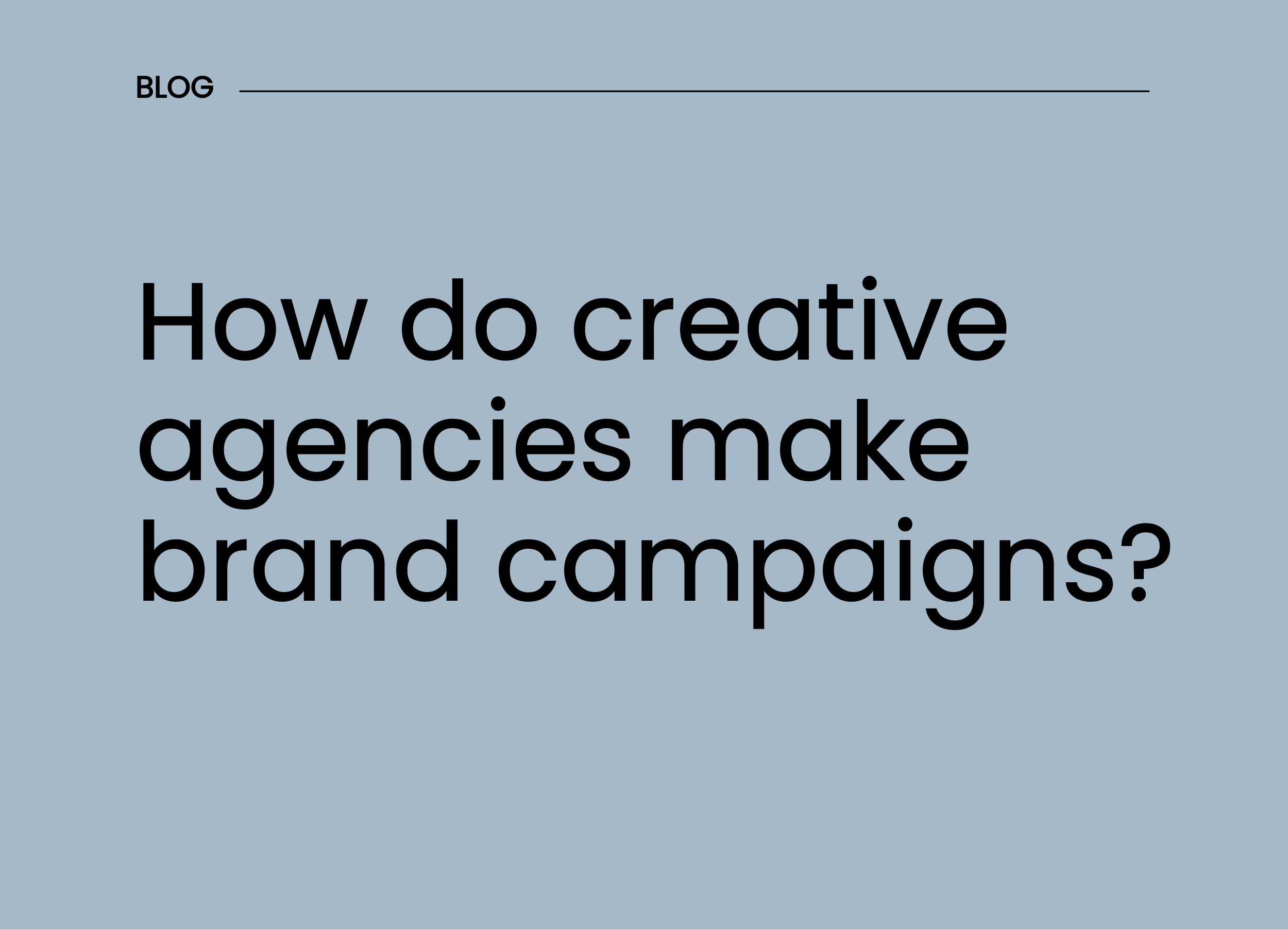 How do creative agencies make brand campaigns?