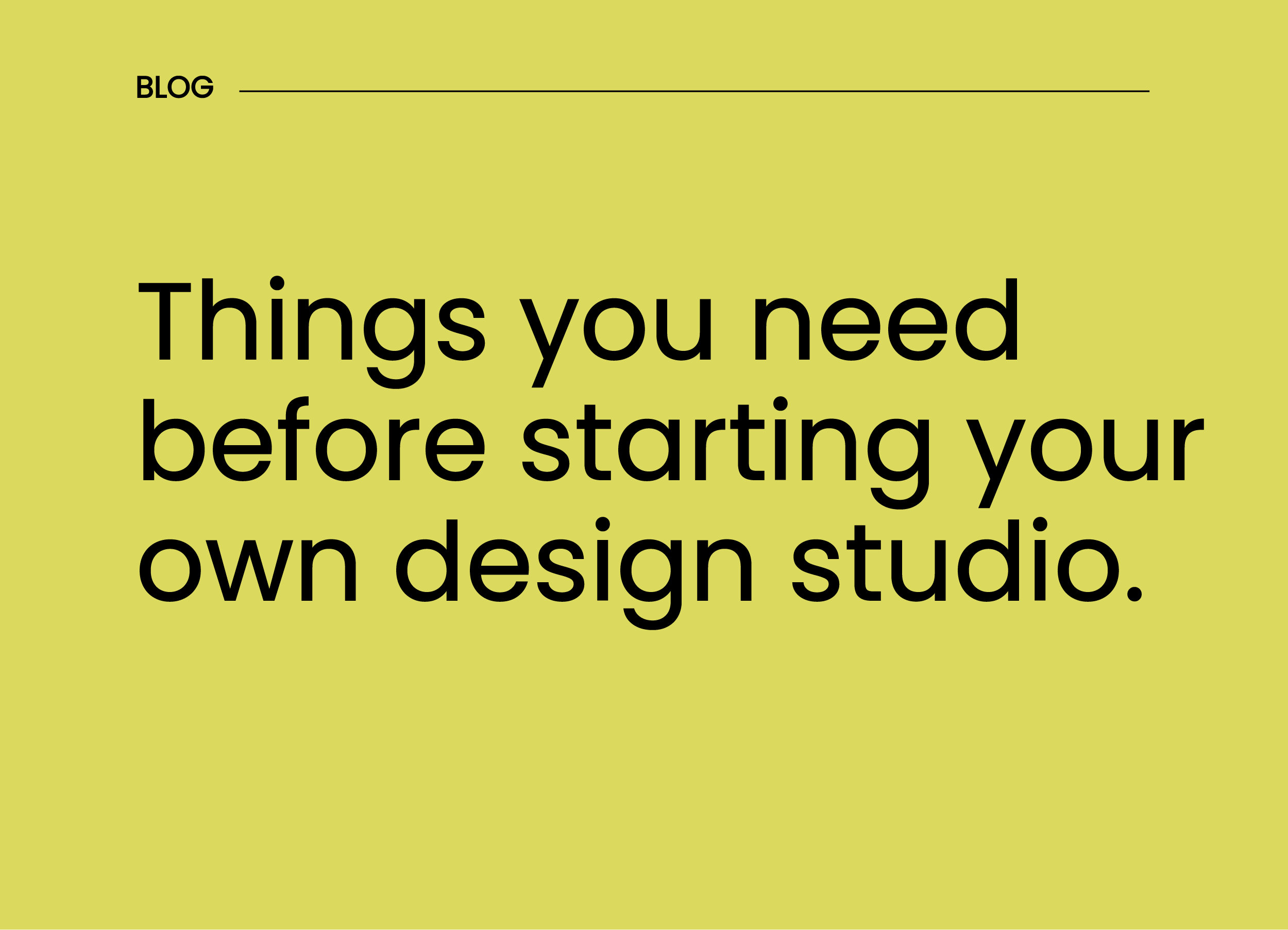 Things you need before starting your own design studio